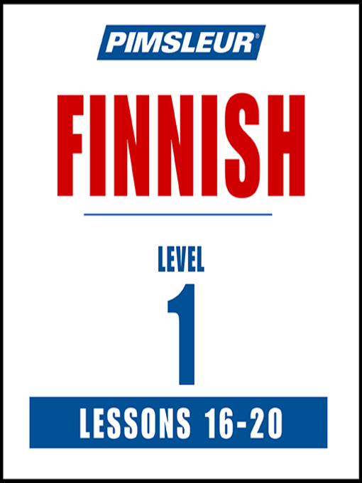 Title details for Pimsleur Finnish Level 1 Lessons 16-20 by Pimsleur - Available
